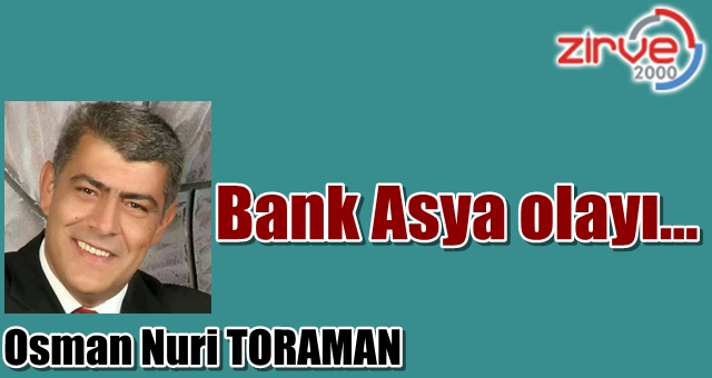 Bank Asya olayı…