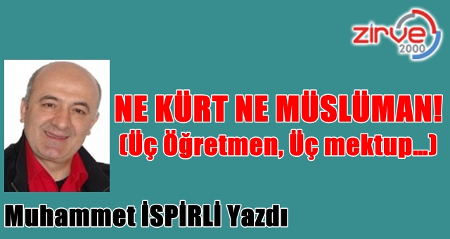 NE KÜRT NE MÜSLÜMAN!
