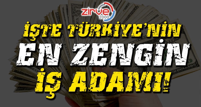 İşte ilk 10 zenginimiz…