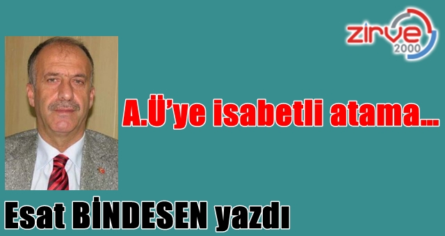 A.Ü’ye isabetli atama…