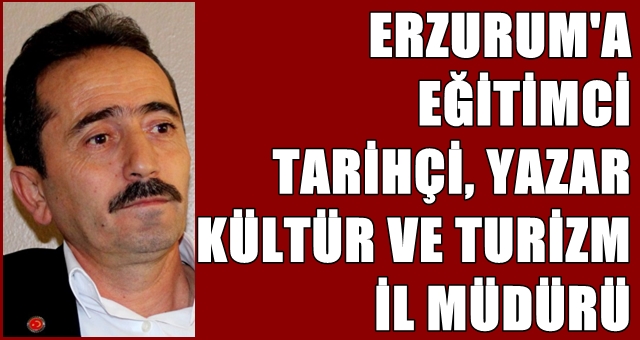Erzurum kültür ve turizmine eğitimci müdür