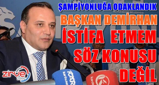 Demirhan: Dedikodulara kulak asmayın