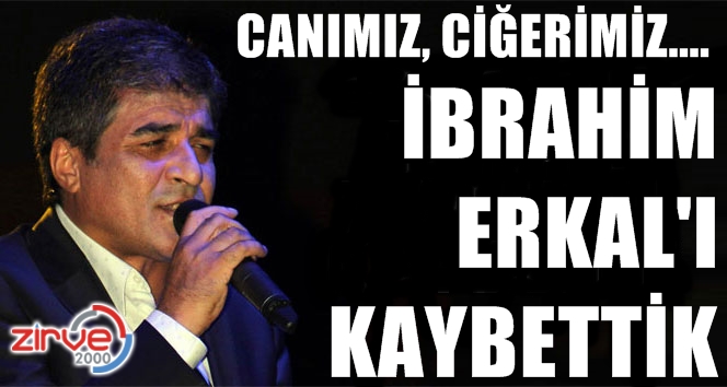 İbrahim Erkal’ı kaybettik…