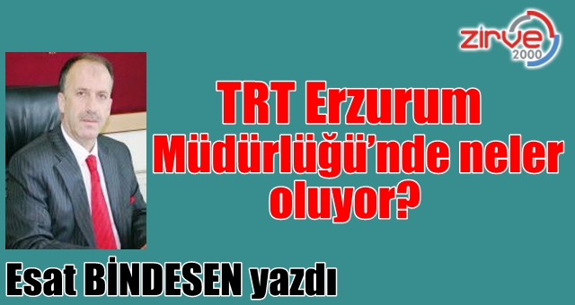 TRT Erzurum Müdürlüğü’nde neler oluyor?