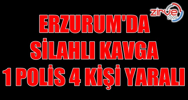 Erzurum’da silahlar konuştu