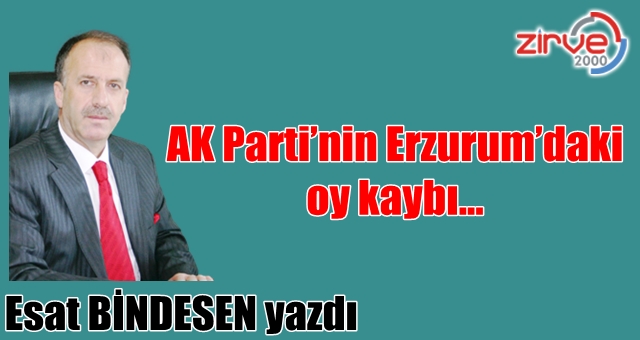 AK Parti’nin Erzurum’daki oy kaybı…