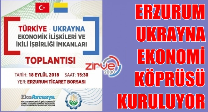 Ukrayna heyeti Erzurum’a geliyor