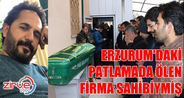 Erzurum’daki patlamada ölmüştü