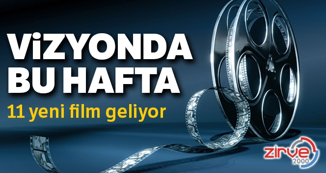 Bu hafta vizyona 11 yeni film giriyor
