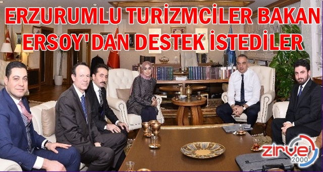 Erzurumlu turizmciler Bakan Ersoy’a gitti