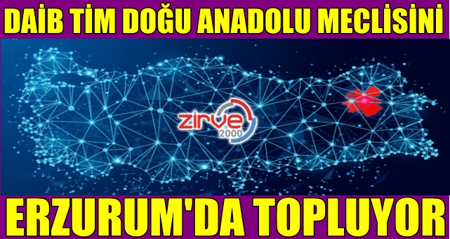 TİM DOĞU ANADOLU MECLİSİ ERZURUM’DA TOPLANIYOR