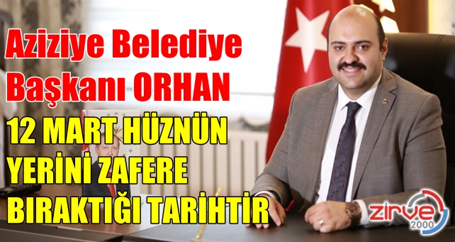 Başkan Orhan’dan 12 Mart mesajı