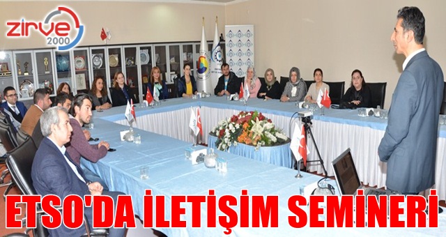 ETSO’da, “İletişim” semineri