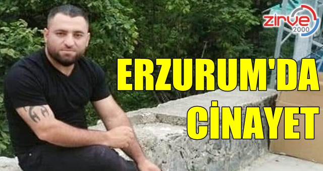 Erzurum’da bıçaklı cinayet