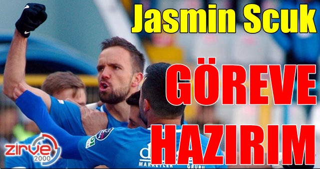 Jasmin Scuk göreve hazır