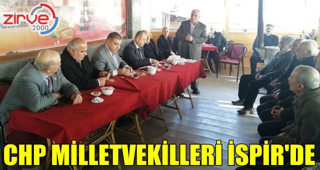 CHP’li milletvekilleri İspir’de vatandaşlarla buluştu