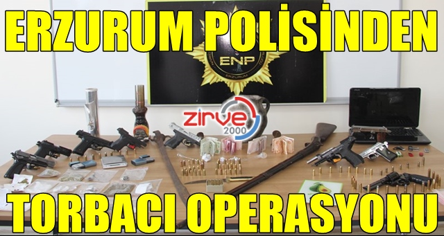 Erzurum polisinden torbacı operasyonu