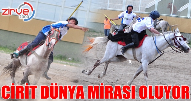 Cirit Dünya Mirası oluyor