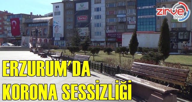 Erzurum meydanları ve sokaklarında ‘korona’ sessizliği