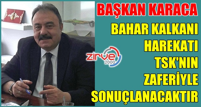 Karaca’dan Bahar Kalkanı Harekatına destek