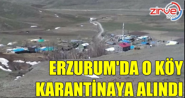 Erzurum’da bir köy karantinaya alındı