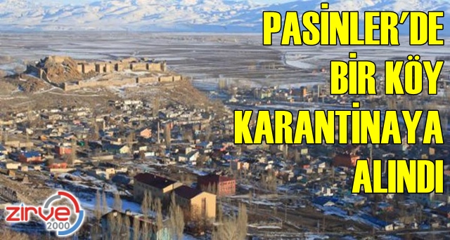 Pasinler’de bir köy karantinaya alındı