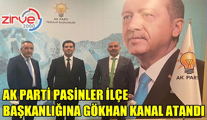 PASİNLER AK PARTİ’DE GÖKHAN KANAL DÖNEMİ