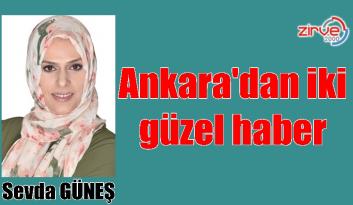 Ankara’dan iki güzel haber