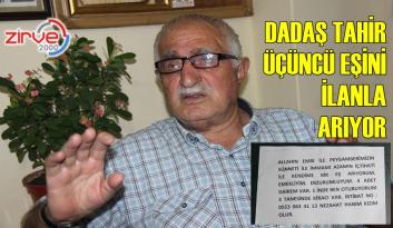 DADAŞ TAHİR ÜÇÜNCÜ EŞİNİ ARIYOR