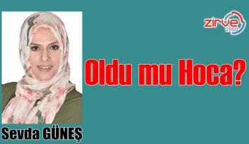 OLDU MU HOCA?