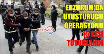 ERZURUM’DA UYUŞTURUCU OPERASYONU
