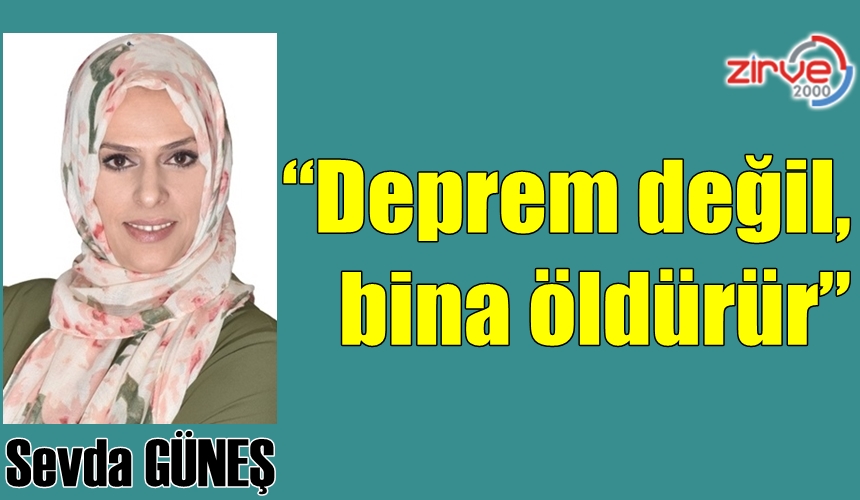 “Deprem değil, bina öldürür”