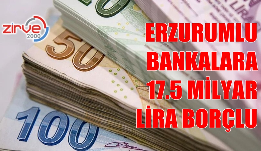 Erzurum kişi başına 23 bin TL kredi kullandı
