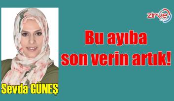 Bu ayıba son verin artık!