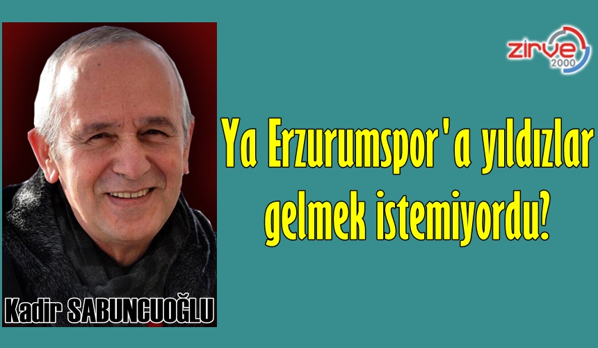 YA ERZURUMSPOR’A YILDIZLAR GELMEK İSTEMİYORDU?