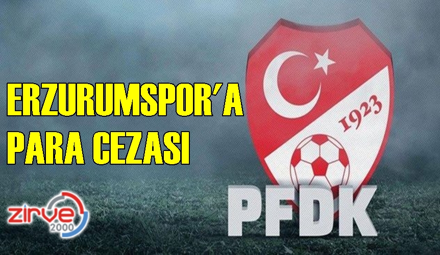 PFDK’DAN BB ERZURUMSPOR’A CEZA