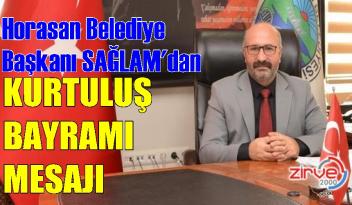 Belediye Başkanı Sağlam’dan Horasan’ın Kurtuluş Bayramı mesajı