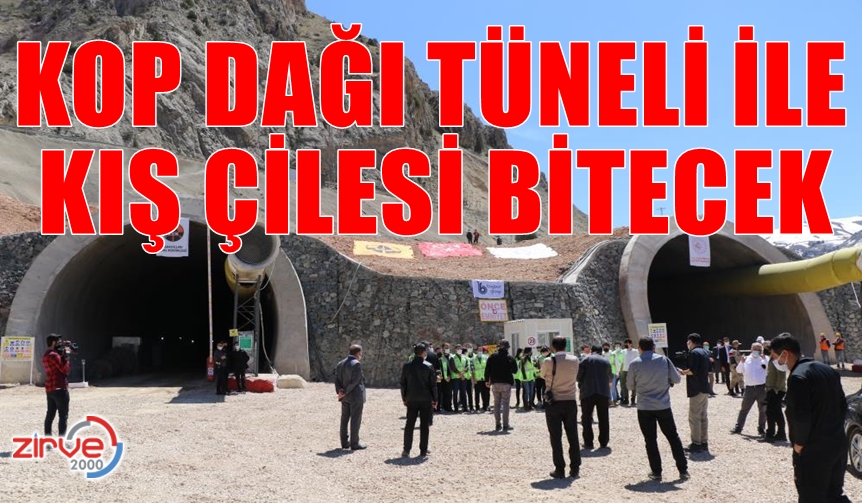 Kop Dağı Tüneli ile kış çilesi bitecek