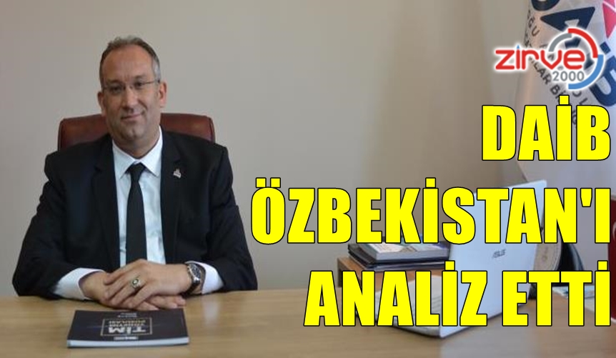DAİB ‘Özbekistan Hedef Pazar Analizi’ çalışması yaptı