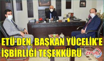 ETÜ’DEN, BAŞKAN YÜCELİK’E İŞBİRLİĞİ TEŞEKKÜRÜ