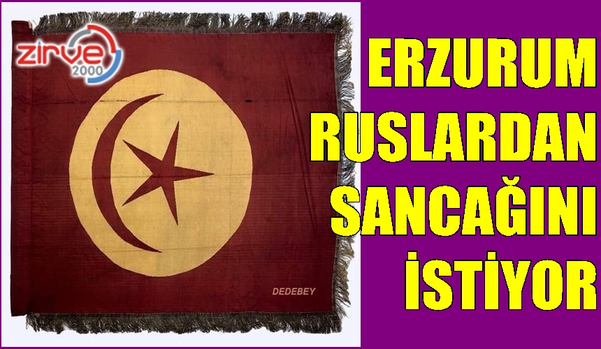 Erzurum’dan Rusya’ya sancak davası