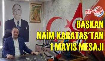Başkan Naim Karataş’tan 1 Mayıs mesajı