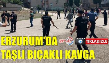 ERZURUM’DA KAVGA