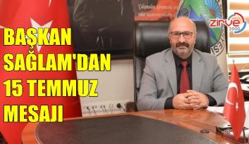 Başkan Sağlam’dan 15 Temmuz mesajı