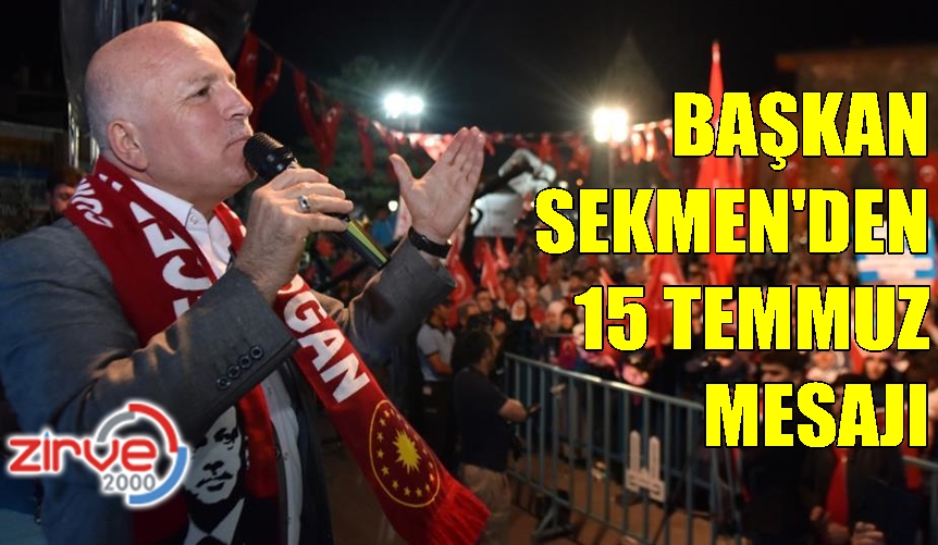 Başkan Sekmen’den 15 Temmuz mesajı