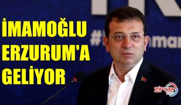 İMAMOĞLU ERZURUM’A GELİYOR
