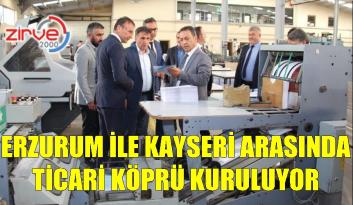 Erzurum ile Kayseri arasında ticari köprü kuruluyor