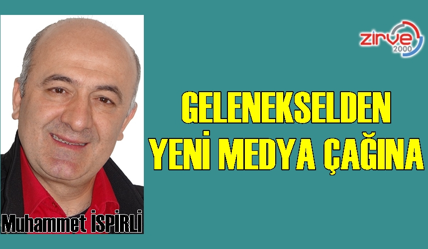 GELENEKSELDEN YENİ MEDYA ÇAĞINA