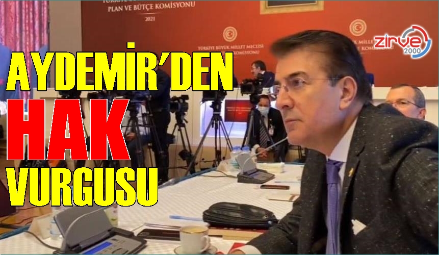 Milletvekili Aydemir’den hak vurgusu