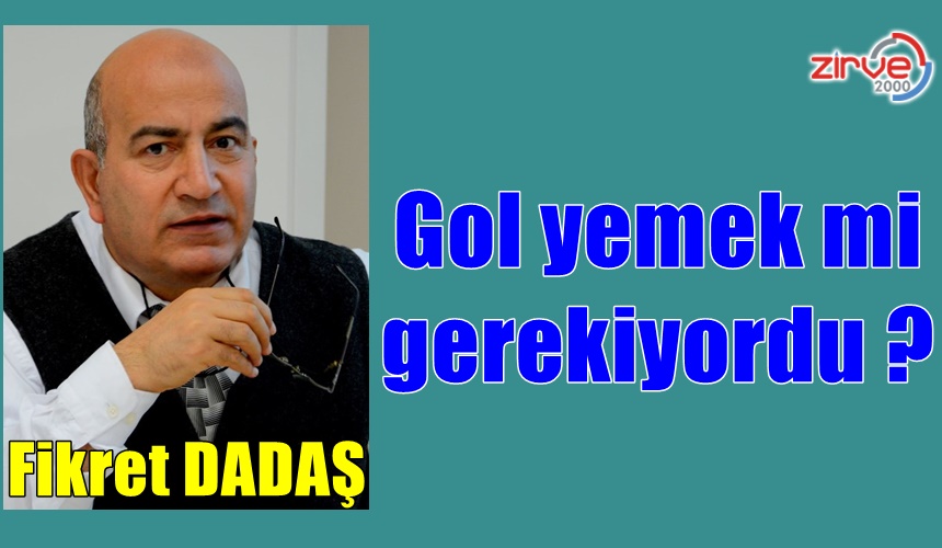 Gol yemek mi gerekiyordu?